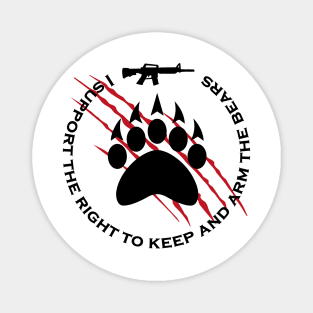 I support the right to keep and arm the bears, funny quote for bears lovers Magnet